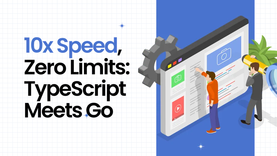 TypeScript’s 10x Faster Leap:Latest Go Advancements