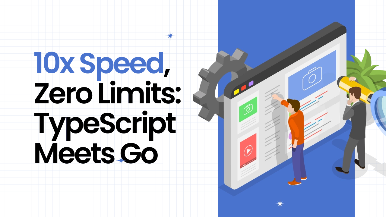 TypeScript’s 10x Faster Leap:Latest Go Advancements
